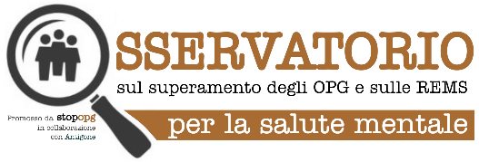 Finalmente insediato l’Organismo di coordinamento sul processo di superamento degli Ospedali Psichiatrici Giudiziari