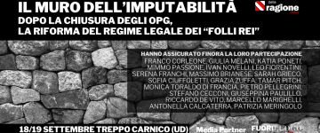 Il muro dell’imputabilità. Dopo la chiusura degli Opg, la riforma del regime legale dei “folli rei”. Seminario il 18 e 19 settembre a Treppo Carnico (UD).