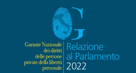 Relazione 2022 del Garante nazionale dei diritti delle persone private della libertà personale